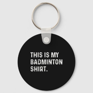 Porte-clés Voici Ma Chemise Badminton - Jeu Sport Joueur