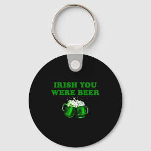 Porte-clés Vous étiez bière irlandaise, bière drôle St Patric