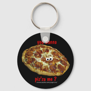 Porte-clés "vous me voulez au piz'za ?" porte - clé