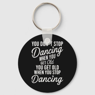 Porte-clés Vous n'arrêtez pas de danser quand vous devenez vi