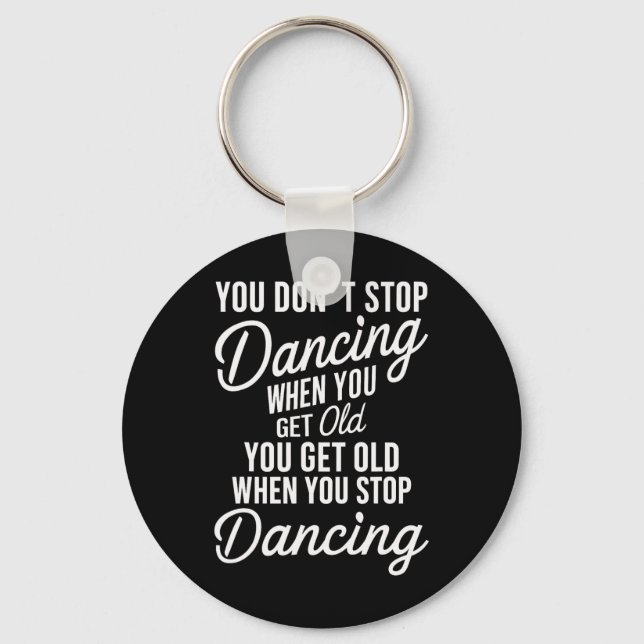 Porte-clés Vous n'arrêtez pas de danser quand vous devenez vi (Recto)