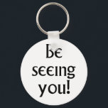 Porte-clés Vous Voyez Villager<br><div class="desc">"Soyez vous voir !" est la célèbre phrase d'adieu de la série télévisée britannique The Prisoner. Juste le truc quand vous prenez vos clés pour aller quelque part,  n'est-ce pas ? Soyez à vous voir ! dit tout pour les fans du Prisonnier.</div>