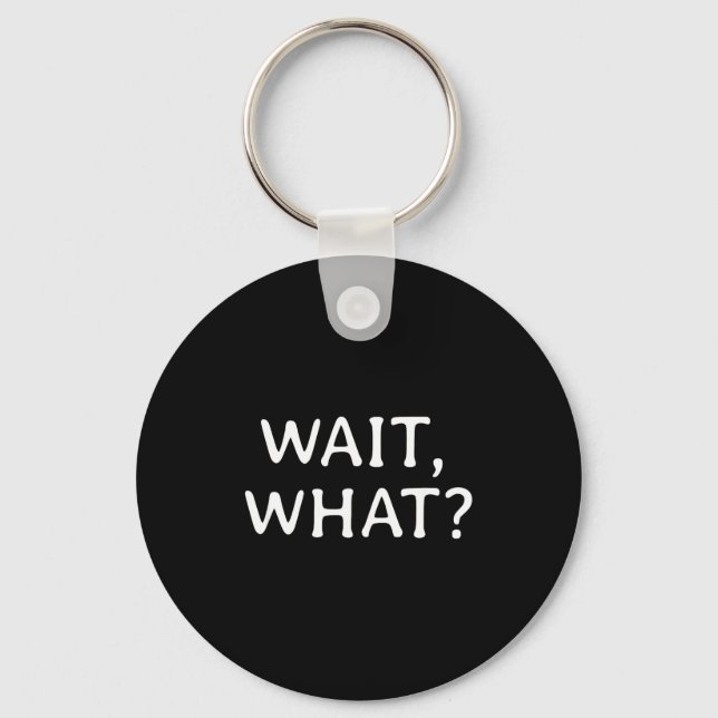 Porte-clés Wait What_ Pular Slang Quote Funny Teenage Gift Fo (Recto)