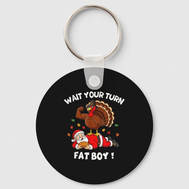 Porte-clés Wait Your Turn Fat Boy Funny Thanksgiving Christma (Recto)
