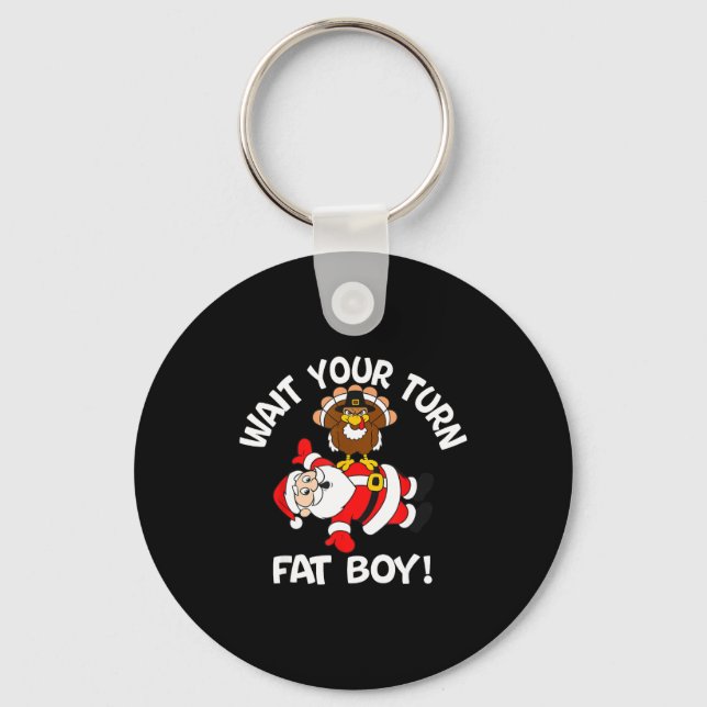 Porte-clés Wait Your Turn Fat Boy Turkey Santa Thanksgiving C (Recto)