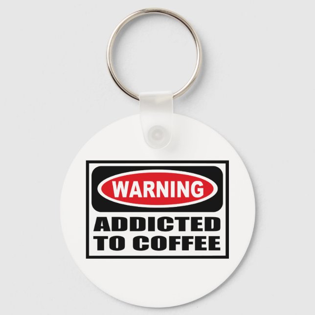Porte-clés Warning ADDICTED TO COFFEE Key Chain (Recto)