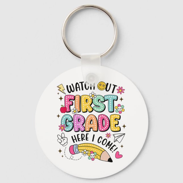 Porte-clés Watch Out First Grade Here I Come Back To School  (Recto)