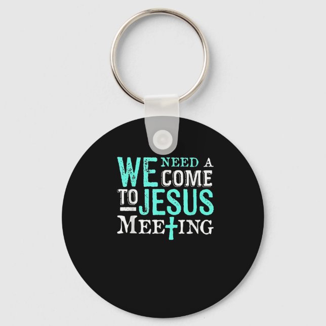 Porte-clés We Need A Come To Jesus Meeting Christian Gift  (Recto)