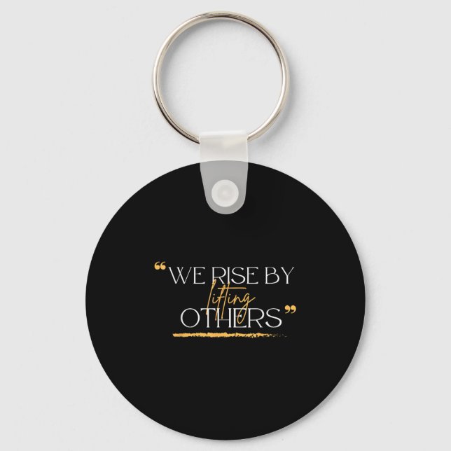 Porte-clés We Rise By Lifting Others Motivational Quotes  (Recto)
