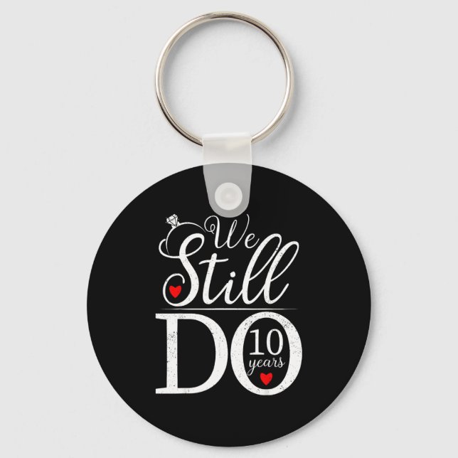 Porte-clés We Still Do 10 Years Couple Shirt 10th Wedding Ann (Recto)