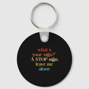Porte-clés "What' ; s Your Sign_" ; A Stop Sign. Laisse