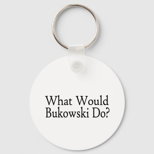 Porte-clés What Would Bukowski Do (Recto)