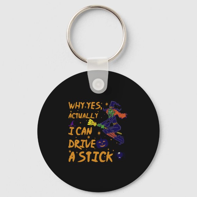 Porte-clés Why yes Actually I Can Drive A Stick Funny Witch (Recto)