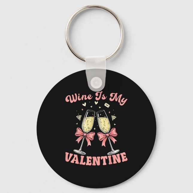 Porte-clés Wine Is My Valentine Heart Valentines Drink Lover  (Recto)