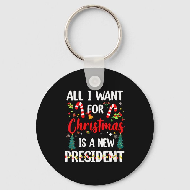 Porte-clés Womens All I Want For Christmas Is A New President (Recto)