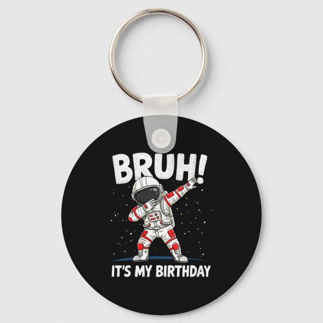 Porte-clés Womens Bruh It's My Birthday Dabbing Astronaut 1 2 (Recto)