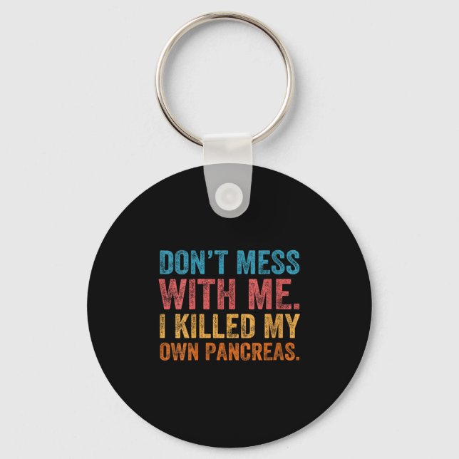 Porte-clés Womens Don't Mess With-me I Killed My Own Pancreas (Recto)
