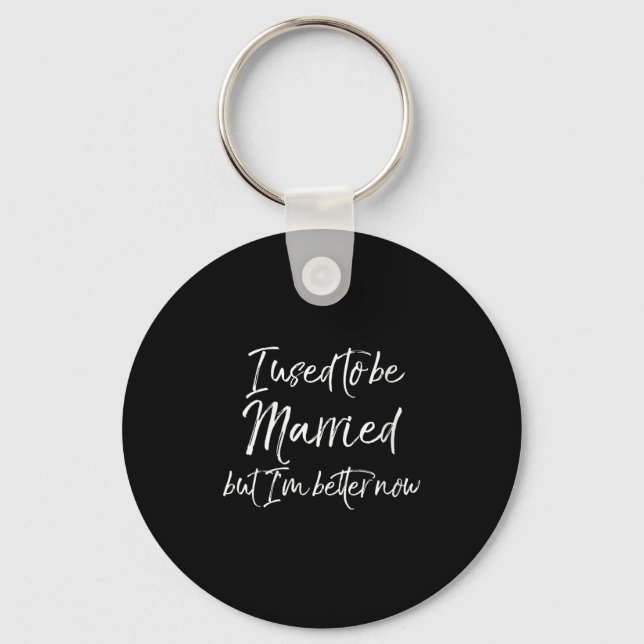 Porte-clés Womens Funny Divorce Joke I Used To Be Married But (Recto)