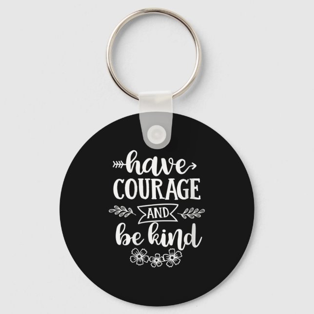 Porte-clés Womens Have Courage And Be Kind Sitive Quotes Moti (Recto)