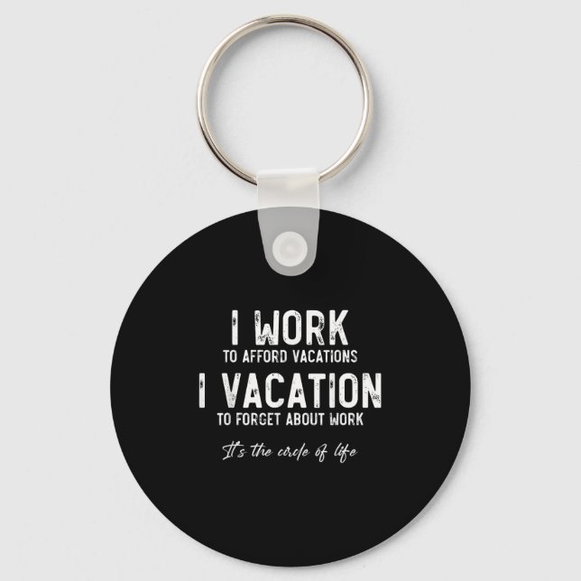 Porte-clés Work To Vacation Funny Circle Of Life Quote Sarcas (Recto)