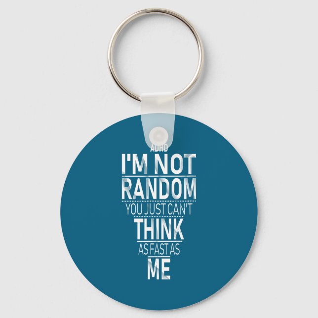 Porte-clés Yes I Have Adhd I'm Not Random Funny Quotes_adhd A (Recto)