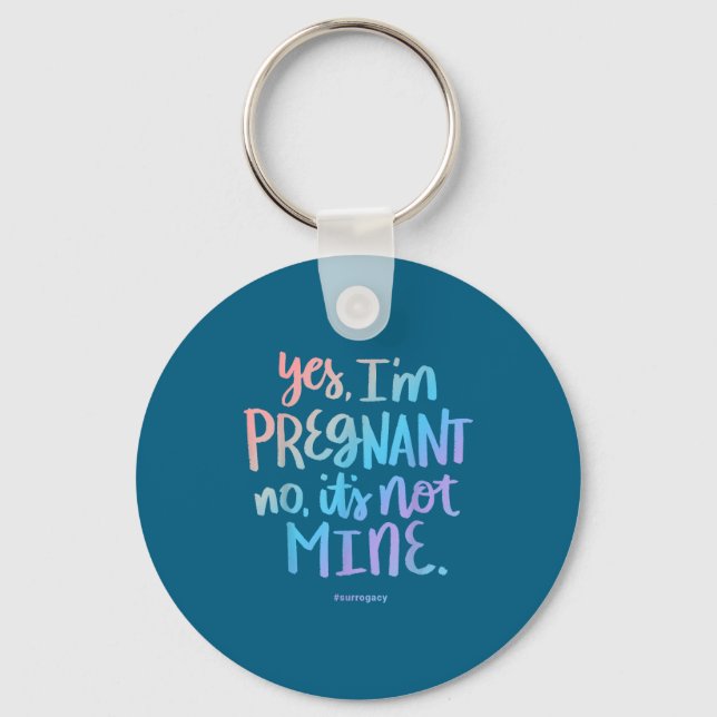 Porte-clés Yes, I'm Pregnant, No It's Not Mine - Funny Surrog (Recto)