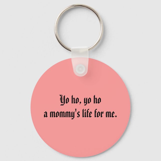 Porte-clés Yo, la vie de maman pour moi. (Recto)