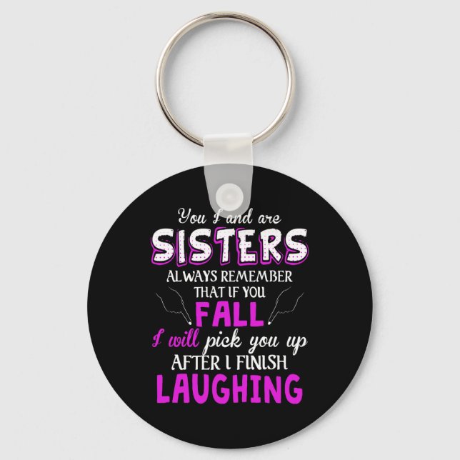 Porte-clés You And I Are Sisters Always Remember That If You (Recto)