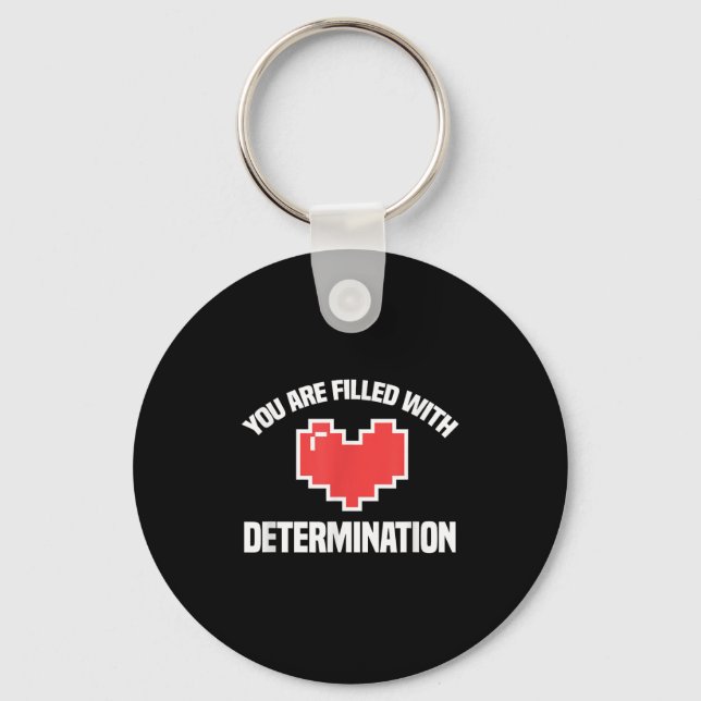 Porte-clés You Are Filled With Determination Funny Gaming Mot (Recto)
