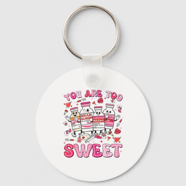 Porte-clés You Are Too Sweet Valentine Nurse Insulin Diabetes (Recto)