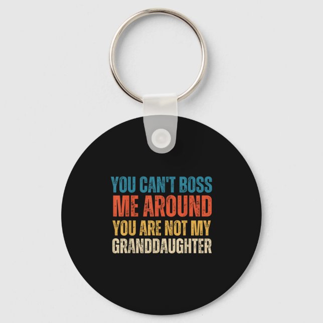 Porte-clés You Can't Boss Me Around You Are Not My Granddaugh (Recto)