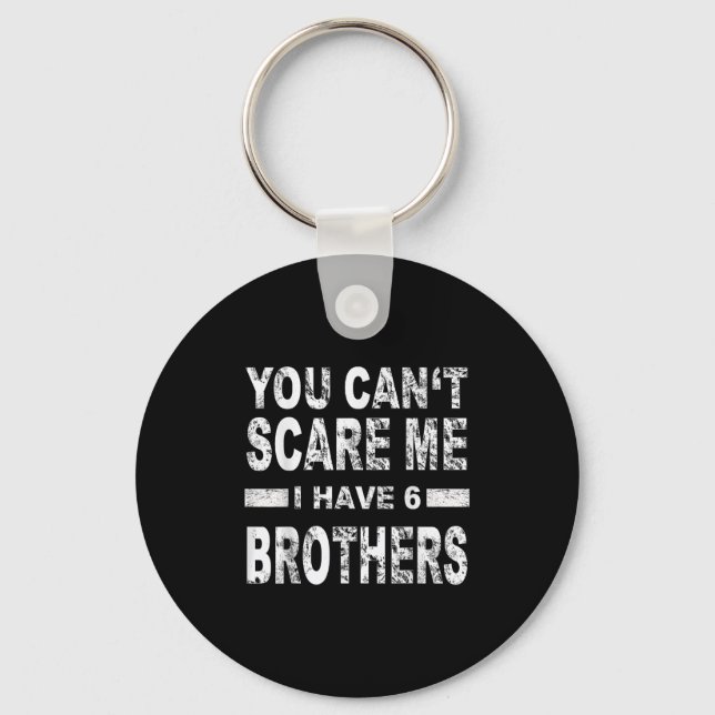 Porte-clés You Can't E Me I Have 6 Brothers  (Recto)
