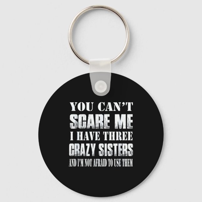 Porte-clés You Can't E Me I Have Three Crazy Sisters Gift  (Recto)