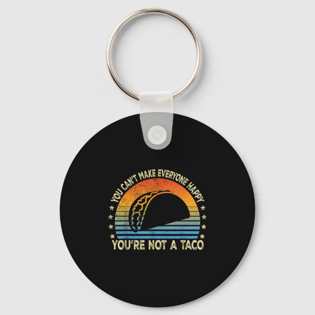Porte-clés You Can't Make Everyone Happy You're Not A Taco Fu (Recto)
