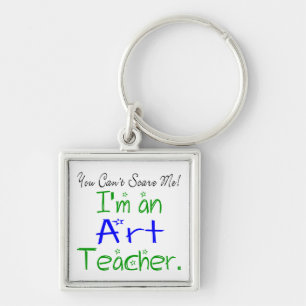 Porte-clés You Can't Scare Me I'm an Art Teacher Cute