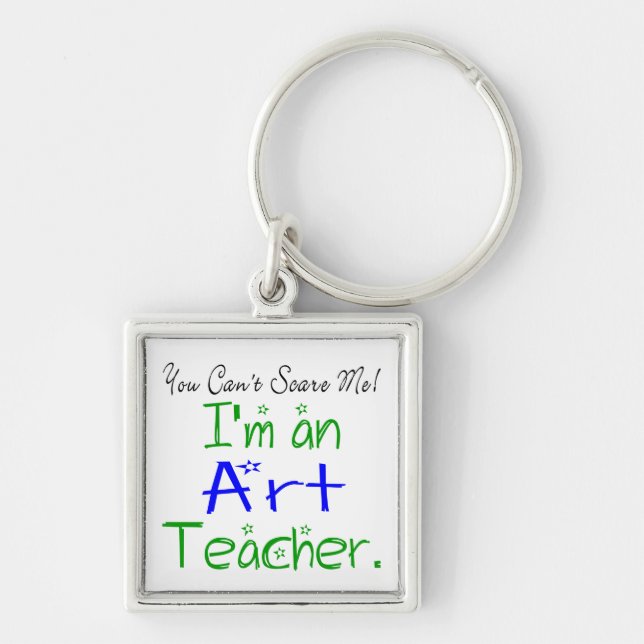 Porte-clés You Can't Scare Me I'm an Art Teacher Cute (Devant)