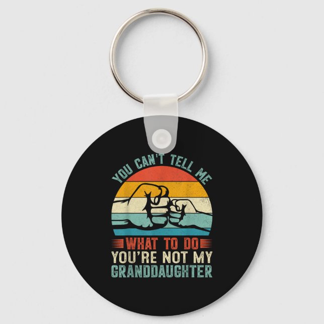 Porte-clés You Can't Tell Me What To Do You're Not My Grandda (Recto)