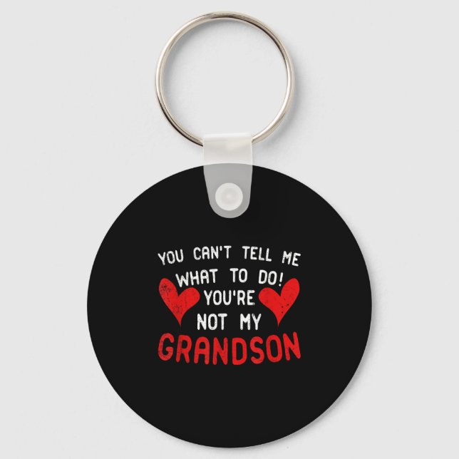 Porte-clés You Can't Tell Me What To Do You're Not My Grandso (Recto)