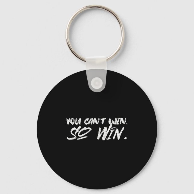 Porte-clés You Can't Win So Win Motivational Quote Men Women  (Recto)