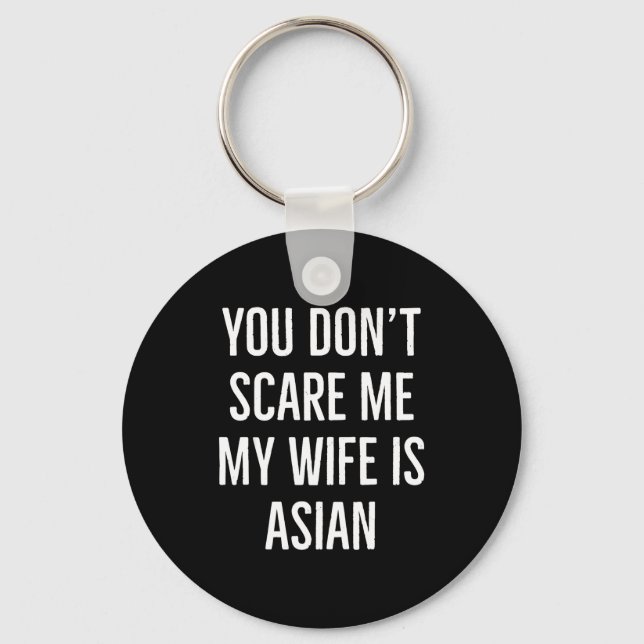 Porte-clés You Don't E Me My Wife Is Asian Funny Wife Birthda (Recto)