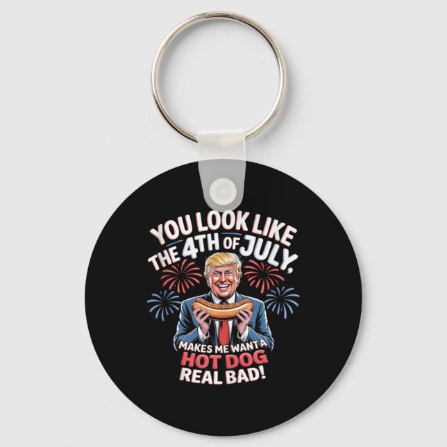 Porte-clés You Look Like The 4th Of July Makes Me Want Hotdog (Recto)