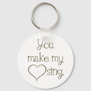 Porte-clés You Make My Heart Sing Keychain