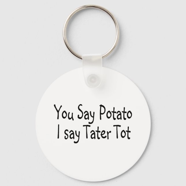 Porte-clés You Say Potato I Say Tater Tot (Recto)