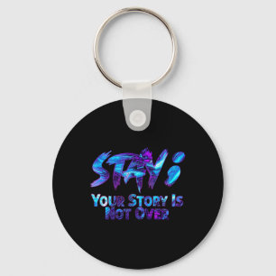 Porte-clés Your Story Is Not Over Stay Suicide Prevention Awa