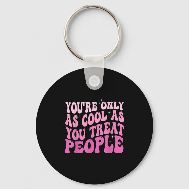 Porte-clés You're Only As Cool As You Treat People Groovy Sit (Recto)