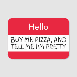 Porte-nom Bonjour ... Achète-moi de la pizza et dis-moi que