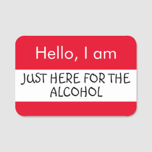Porte-nom Bonjour ... Juste ici pour l'alcool