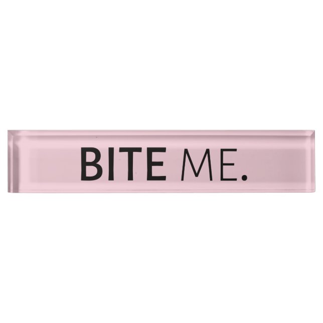 Porte-nom Pour Bureau BITE ME passive agressif sarcasme stupide blague (Devant)