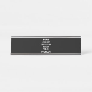 Porte-nom Pour Bureau Humour sarcastique de bureau Bien sûr, laissez-moi