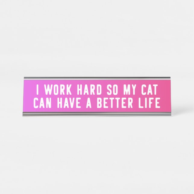 Porte-nom Pour Bureau Je travaille dur ainsi mon chat peut avoir une (Devant)